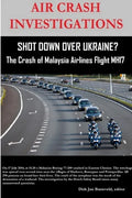 AIR CRASH INVESTIGATIONS - SHOT DOWN OVER UKRAINE? - The Crash of Malaysia Airlines Flight MH17 - Paperback