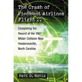 The Crash of Piedmont Airlines Flight 22: Completing the Record of the 1967 Midair Collision Near Hendersonville, North Carolina - Paperback