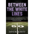 Between the White Lines: Coach W.T. Johnston's Determined Pursuit of Ultimate Victory - Paperback