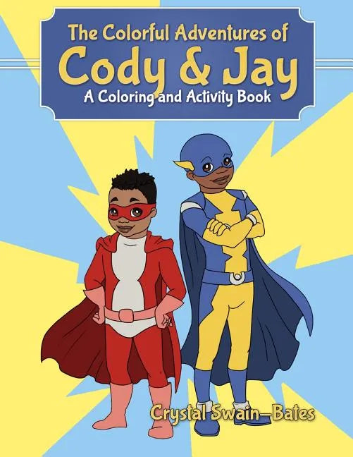The Colorful Adventures of Cody & Jay: A Coloring and Activity Book - Paperback