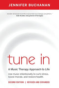 Tune in: Use Music Intentionally to Curb Stress, Boost Morale, and Restore Health. a Music Therapy Approach to Life - Paperback
