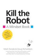 Kill the Robot: A Mindset Book - Paperback