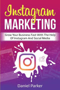 Instagram Marketing: Grow Your Business Fast with the Help of Instagram and Social Media - Paperback