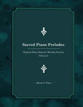 Sacred Piano Preludes: Original Piano Solos for Worship Services - Paperback