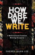 How Dare We! Write: A Multicultural Creative Writing Discourse - Hardcover