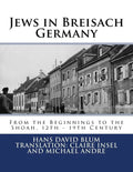 Jews in Breisach: From the Beginnings to the Shoah, 12th - 19th Century - Paperback