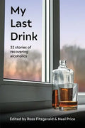 My Last Drink: 32 stories of recovering alcoholics - Paperback