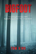 Bigfoot: Surprising Encounters With Bigfoot/Sasquatch In The United States - Paperback