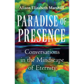 Paradise of Presence: Conversations in the Mindscape of Eternity - Paperback