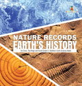 Nature Records Earth's History Ice Cores, Tree Rings and Fossils Grade 5 Children's Earth Sciences Books - Hardcover