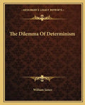 The Dilemma of Determinism - Paperback