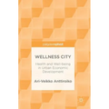 Wellness City: Health and Well-Being in Urban Economic Development - Hardcover