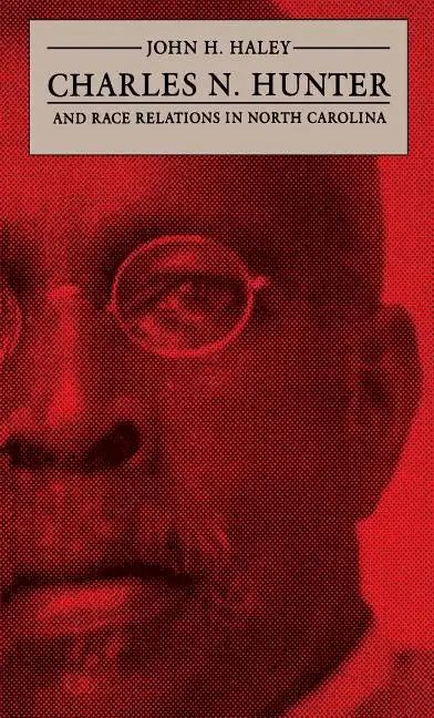 Charles N. Hunter and Race Relations in North Carolina - Paperback