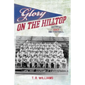 Glory on the Hilltop: The Story of 1947 SMU Football - Paperback