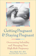 Getting Pregnant and Staying Pregnant: Overcoming Infertility and Managing Your High-Risk Pregnancy - Hardcover