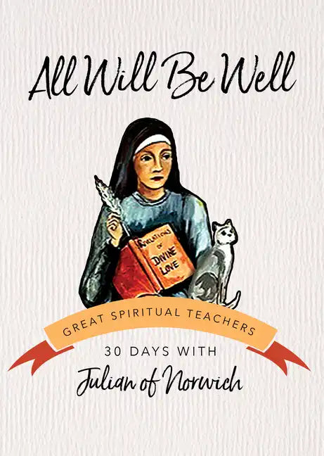 All Will Be Well: 30 Days with Julian of Norwich - Paperback