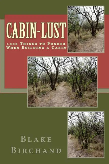 Cabin-Lust 1000 Things to Ponder When Building a Cabin - Paperback