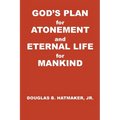 God's Plan for Atonement and Eternal Life for Manking - Paperback