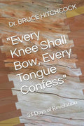 "Every Knee Shall Bow, Every Tongue Confess": 31 Days of Revelation - Paperback