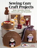Sewing Cozy Craft Projects: Make Adorable Animal Decor, Gifts and Keepsakes - Paperback
