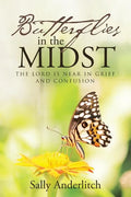 Butterflies in the Midst: The Lord Is Near in Grief and Confusion - Paperback