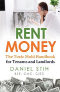 Rent Money: The Toxic Mold Handbook for Tenants and Landlords - Paperback