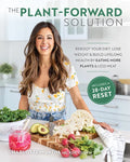 The Plant-Forward Solution: Reboot Your Diet, Lose Weight & Build Lifelong Health by Eating More Plants & Less Meat - Paperback