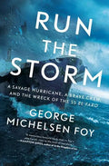 Run the Storm: A Savage Hurricane, a Brave Crew, and the Wreck of the SS El Faro - Paperback