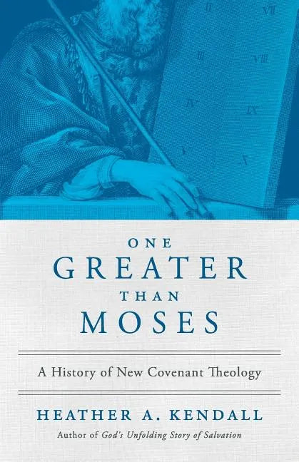 One Greater Than Moses: A History of New Covenant Theology - Paperback