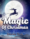Magic of Christmas Coloring Book.: Unique, Easy, Funny and Relaxing Coloring Pages for Adults and Kids. ( Premium Cover Design ) - Paperback