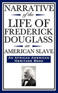 Narrative of the Life of Frederick Douglass, an American Slave: Written by Himself (an African American Heritage Book) - Hardcover