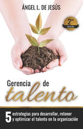 Gerencia de Talento: 5 Estrategias Para Desarrollar, Retener Y Optimizar El Talento En La Organización - Paperback
