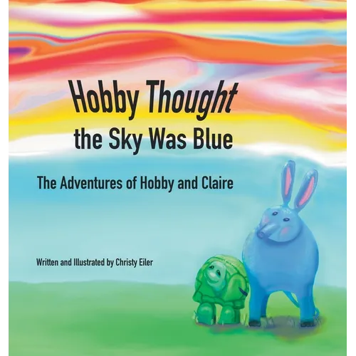 Hobby Thought the Sky Was Blue: The Adventures of Hobby and Claire - Hardcover