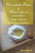 Homemade Pasta: & Many recipes of first dishes tasty, original and easy to prepare - Paperback