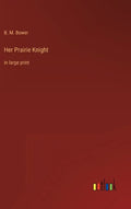 Her Prairie Knight: in large print - Hardcover