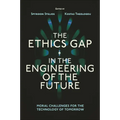 The Ethics Gap in the Engineering of the Future: Moral Challenges for the Technology of Tomorrow - Hardcover