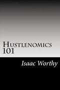 Hustlenomics 101: lessons about business and investing from a street hustlers perspective - Paperback