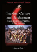 Tourism, Culture and Development: Hopes, Dreams and Realities in East Indonesia - Paperback