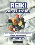 Reiki con Cristales: Curso completo de sanación energética con cristales, gemas y piedras. - Paperback