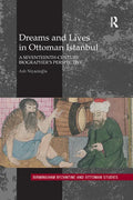 Dreams and Lives in Ottoman Istanbul: A Seventeenth-Century Biographer's Perspective - Paperback