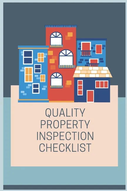 Quality Property Inspection Checklist: Bring this property inspection checklist with you the next time you need to do home inspection, rental, or comm - Paperback