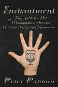 Enchantment: The Witches' Art of Manipulation by Gesture, Gaze and Glamour - Paperback