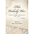 This Unholy War: Plowden and Rogers Family Letters 1852 - 1868 - Paperback
