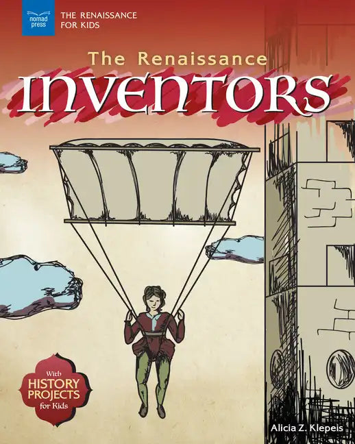 The Renaissance Inventors: With History Projects for Kids - Hardcover