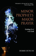 Minor Prophets, Major Prayer: Getting Real with God - Paperback