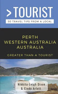 Greater Than a Tourist- Perth Western Australia Australia: 50 Travel Tips from a Local - Paperback