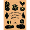 Panes, Masas Y Postres Cl疽icos: Una Clase Magistral de Panader? Y Reposter? - Hardcover