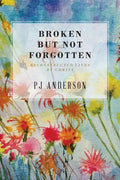 Broken But not Forgotten: Reconstructed Lives by Christ - Paperback