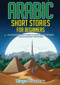 Arabic Short Stories for Beginners: 20 Captivating Short Stories to Learn Arabic & Increase Your Vocabulary the Fun Way! - Paperback