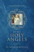Meditations on the Holy Angels - Hardcover